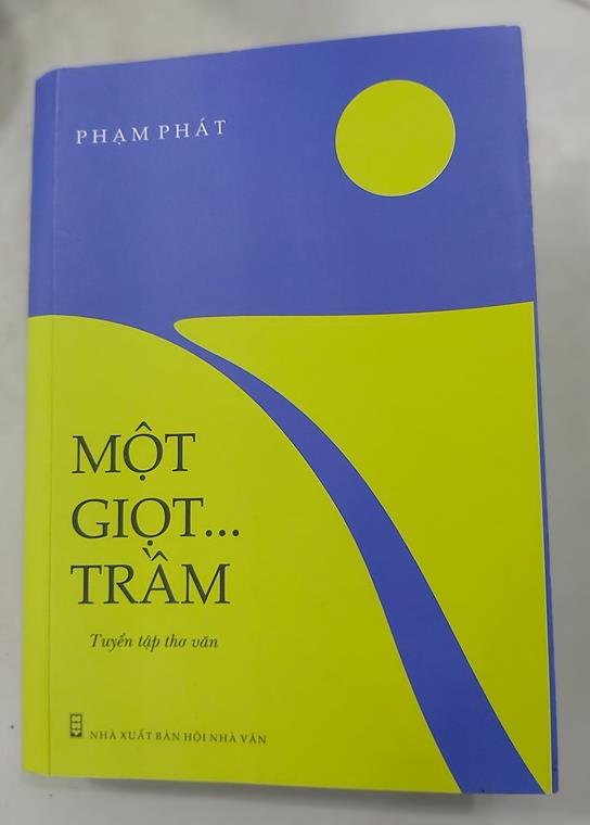 Tuyển tập thơ văn ""Một giọt…Trầm" của nhà văn, nhà thơ Phạm Phát.