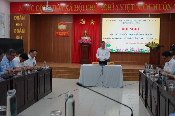 Hiệp thương giới thiệu nhân sự chỉ định đại biểu Hội đồng nhân dân lâm thời các phường tại thành phố Đà Nẵng