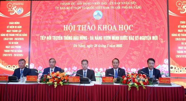 Hội thảo khoa học Tiếp nối truyền thống hào hùng - Đà Nẵng vươn mình bước vào kỷ nguyên mới